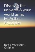Discover the universe & your world using McArthur Principles