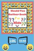 Would You Rather Book for Kids: The Book of Silly Scenarios, Challenging Choices, and Hilarious Situations the Whole Family Will Love - Boys, Girls, K
