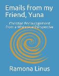 Emails from my Friend, Yuna: Christian Encouragement from a Whimsical Perspective