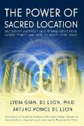 The Power of Sacred Location: Discover the mysterious links between Earth's fields, ancient Temples and how to boost your health