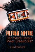 Cultural Capture: Can White People Wear Dreadlocks?