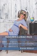 Positive Birth in a Modern World: Finding the balance between the law of nature and technology
