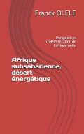 Afrique subsaharienne, d?sert ?nerg?tique: Perspectives d'?lectrification de l'afrique noire
