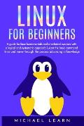 Linux for beginners: A Guide for Linux fundamentals and technical overview whit a logical and systematic approach. Learn the basic command