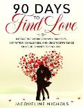 90 days to Find Love: Interactive workbook with tips, inspiration, challenges and ideas to enjoy on your journey to find love