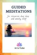 Guided Meditations for Relaxation, Deep Sleep and Anxiety Relief: Mindfulness Meditations, Self-Healing Hypnosis for Beginners, Affirmations for Posit