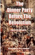 The Dinner Party Before The Revolution: Poetry by Jim Smith