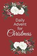 Daily Advent for Christmas: 25 days of Devotion, Gratitude and Prayer