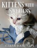 Kittens with Sweaters