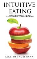 Intuitive Eating: A Beginner's Guide To The Most Incredible Joyus Anti-diet Programme