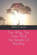 The Why, The How And The Results Of Worship