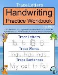 Trace Letters Handwriting Practice Workbook for Kids 3 in 1 Preschool Printing Practice Workbook to Trace Letters of the Alphabet a