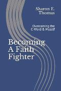 Becoming A Faith Fighter: Overcoming the C-Word & Myself