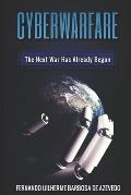 Cyber Warfare: History, Key Players, Attacks, Trends, and Keeping Yourself Safe in the Cyber Age