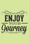 Enjoy Your Journey: Motivational Travel Quote Perfect For Gifts ANd Travelling Lovers (6x9)