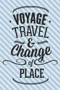 Voyage Travel & Chande Of Place: Motivational Travelling Quote For Adventure Lovers/ Gift (6x9)