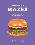 Burger Mazes For Kids Age 4-6: 40 Brain-bending Challenges, An Amazing Maze Activity Book for Kids, Best Maze Activity Book for Kids
