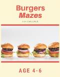 Burger Mazes For Children Age 4-6: Mazes book - 81 Pages, Ages 4 to 6, Patience, Focus, Attention to Detail, and Problem-Solving