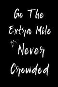 Go The Extra Mile It's Never Crowded: Feel Good Reflection Quote for Work Employee Co-Worker Appreciation Present Idea Office Holiday Party Gift Excha