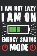 I Am Not Lazy I Am On Energy Saving Mode: Feel Good Reflection Quote for Work Employee Co-Worker Appreciation Present Idea Office Holiday Party Gift E