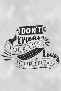 Don't Dream Your Life Live Your Dream: Feel Good Reflection Quote for Work Employee Co-Worker Appreciation Present Idea Office Holiday Party Gift Exch
