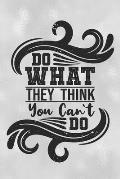 Do What They Think You Can't Do: Feel Good Reflection Quote for Work Employee Co-Worker Appreciation Present Idea Office Holiday Party Gift Exchange