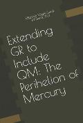 Extending GR to Include QM: The Perihelion of Mercury