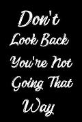 Don't Look Back You're Not Going That Way: Feel Good Reflection Quote for Work Employee Co-Worker Appreciation Present Idea Office Holiday Party Gift