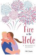 Fire in the Hole: A Romantic Comedy