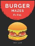 Burger Mazes For Kids Age 4-6: Maze Activity Book for Kids Age 4-6 Great for Developing Problem Solving Skills, Spatial Awareness, and Critical Think
