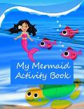 My Mermaid Activity Book: Kids' Workbook for Children aged 8 -12: Fun and Creative Learning with Cryptograms, Variety of Word Puzzles, Mazes, St