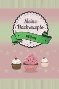 Meine Backrezepte vegan: A5 Softcover Backrezepte / Rezeptbuch Veganer / Eintragbuch / veganes Backbuch / vegan backen / zum Selberschreiben un