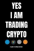 YES I AM TRADING CRYPTO crypto trading yournal