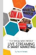 Live Streaming is Smart Marketing: Join the StreamGeeks Chief Streaming Officer Paul Richards as he builds a team to take advantage of social media li