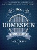 The Homespun Songbook: 100 Timeless Songs to Learn and Play