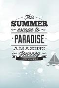 This Summer Scape To Paradise Amazing Journey Von Voyage!: Beautiful Summer Travel Quote With Boat For Chistmas/Anniversary/Birthdays 6x9