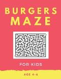 Burger Maze For Kids Age 4-6: 40 Brain-bending Challenges, An Amazing Maze Activity Book for Kids, Best Maze Activity Book for Kids, Great for Devel