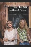 Dyalessia Friends: Heather & Sasha (Dyalessia Friends Book 2)