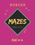 Burger Mazes For Kids Age 4-6: 40 Brain-bending Challenges, An Amazing Maze Activity Book for Kids, Best Maze Activity Book for Kids, Great for Devel