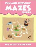Fun And Awesome Mazes For Kids Kids Activity Maze Book: Best two in one activity book for kids (maze and coloring). A perfect activity workbook for ki