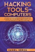 Hacking Tools for Computers: The Crash Course for Beginners to Learn Hacking and How to Use Kali Linux. Practical Step-by-Step Examples to Learn Ho