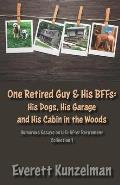 One Retired Guy and His BFFs: His Dogs, His Garage and His Cabin in the Woods