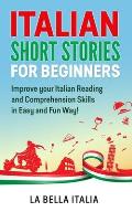 Italian Short Stories for Beginners: Improve your Italian Reading and Comprehension Skills in Easy and Fun Way!