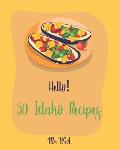 Hello! 50 Idaho Recipes: Best Idaho Cookbook Ever For Beginners [Crab Cookbook, Sauces And Gravies Cookbook, Clam Cookbook, Clam Chowder Cookbo