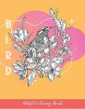 Bird Adult Coloring Book: A Beautiful Birds, Butterflies and Flowers Coloring Page For Relaxation and Stress Relief in Everyday Life