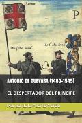 Antonio de Guevara (1480-1545): El Despertador del Pr?ncipe