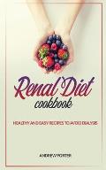 Renal Diet Cookbook: Healthy And Easy Recipes To Avoid Dialysis