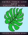Extra Thick Line Leaf Coloring Book: 30 Simple Thick Line Coloring Pages Designed For Those That Like Easy Shapes to Color. A Great gift for Anyone Th