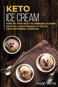 Keto Ice Cream: Step-by-step Easy to prepare at home keto ice-cream recipes to enjoy your ketogenic lifestyle