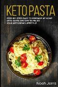 Keto Pasta: Step-by-step Easy to prepare at home keto pasta recipes to enjoy your ketogenic lifestyle